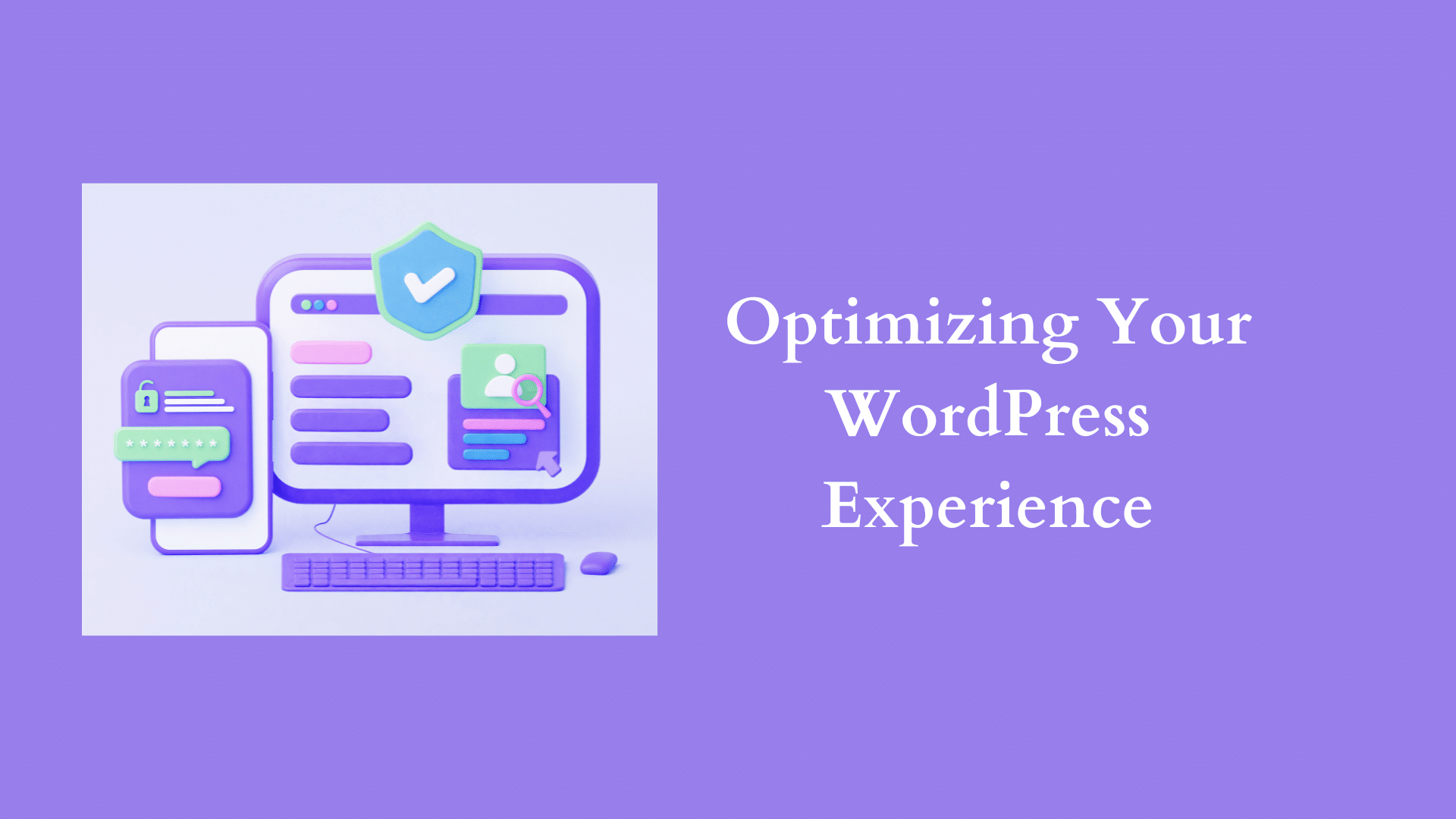 Optimizing Your WordPress Experience